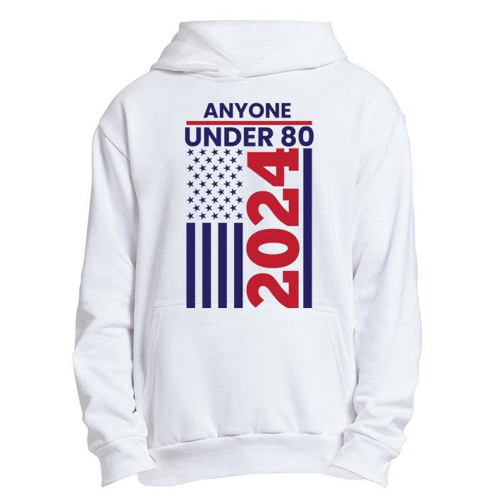 Anyone Under 80 Funny 2024 Urban Pullover Hoodie