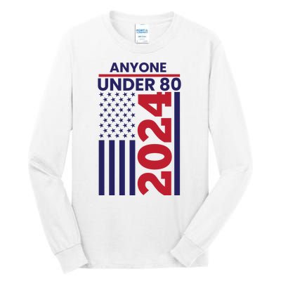 Anyone Under 80 Funny 2024 Tall Long Sleeve T-Shirt