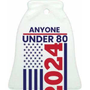 Anyone Under 80 Funny 2024 Ceramic Bell Ornament