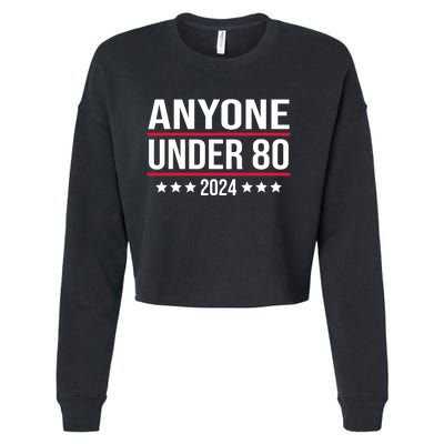 Anyone Under 80 2024 President Election Vote Trending Cropped Pullover Crew