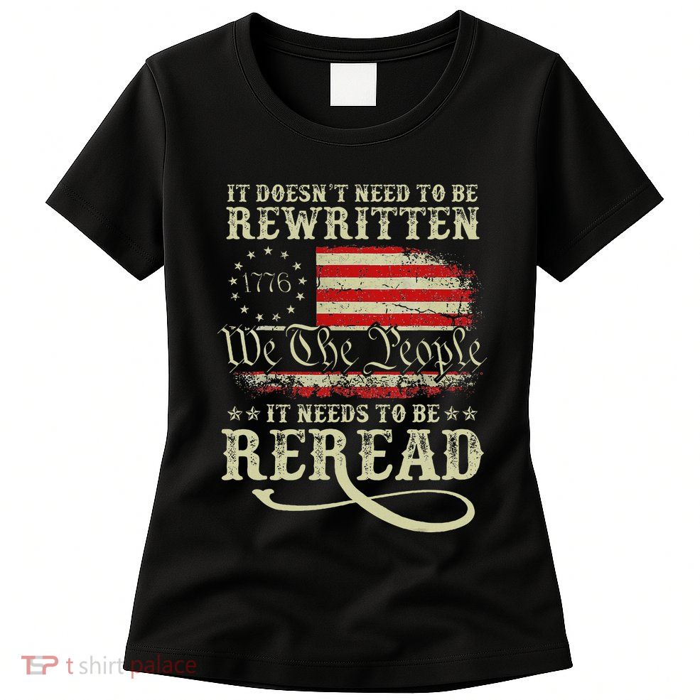 American Us Flag Constitution Of The Usa Needs To Be Reread Women's T-Shirt