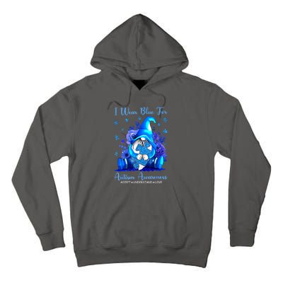 Accept Understand Gnome I Wear Blue For Autism Awareness Gift Tall Hoodie