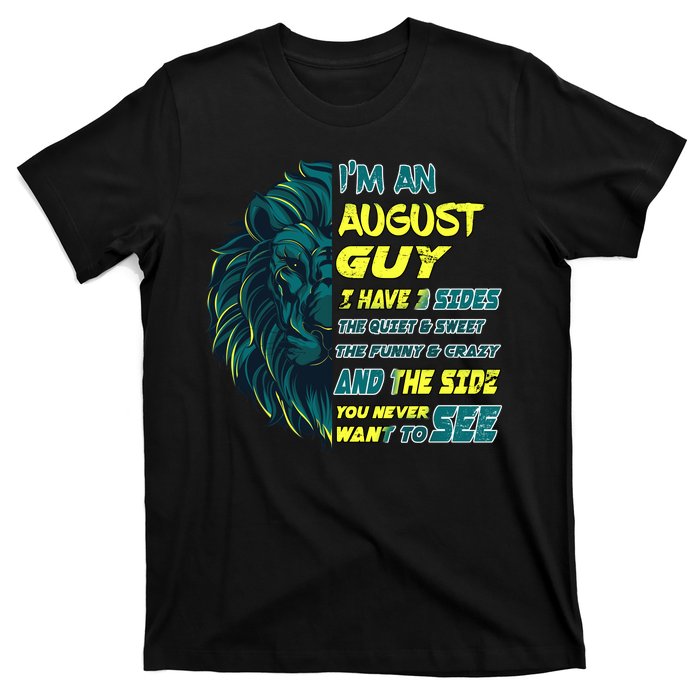 August Birthday Guy Has 3 Sides Sweet Funny Crazy  T-Shirt