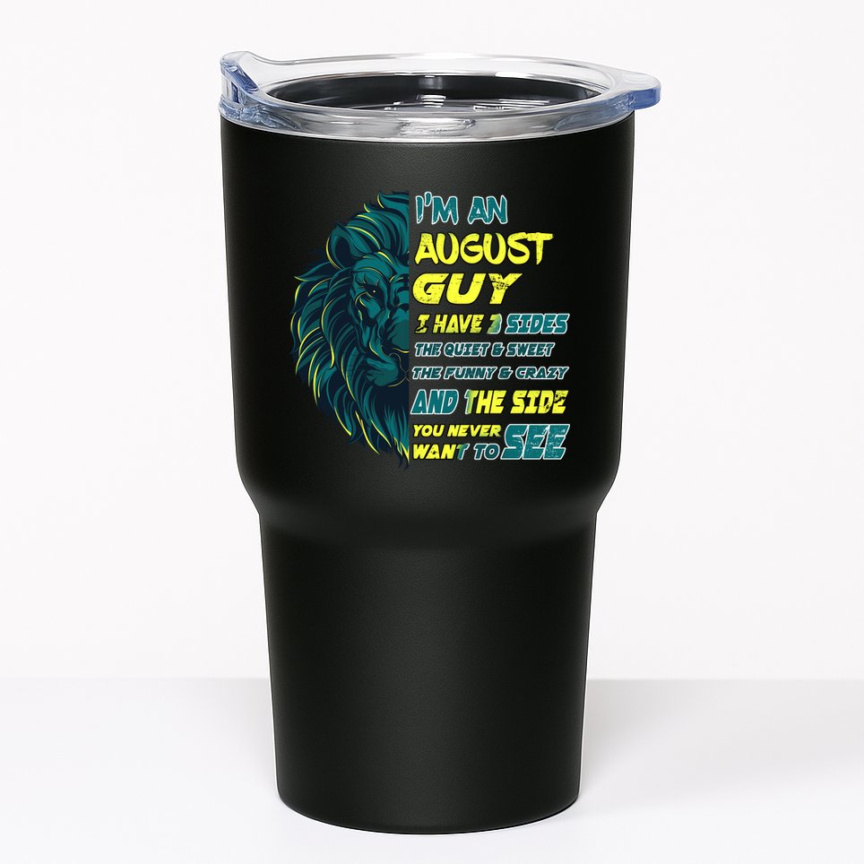 August Birthday Guy Has 3 Sides Sweet Funny Crazy  Tumbler