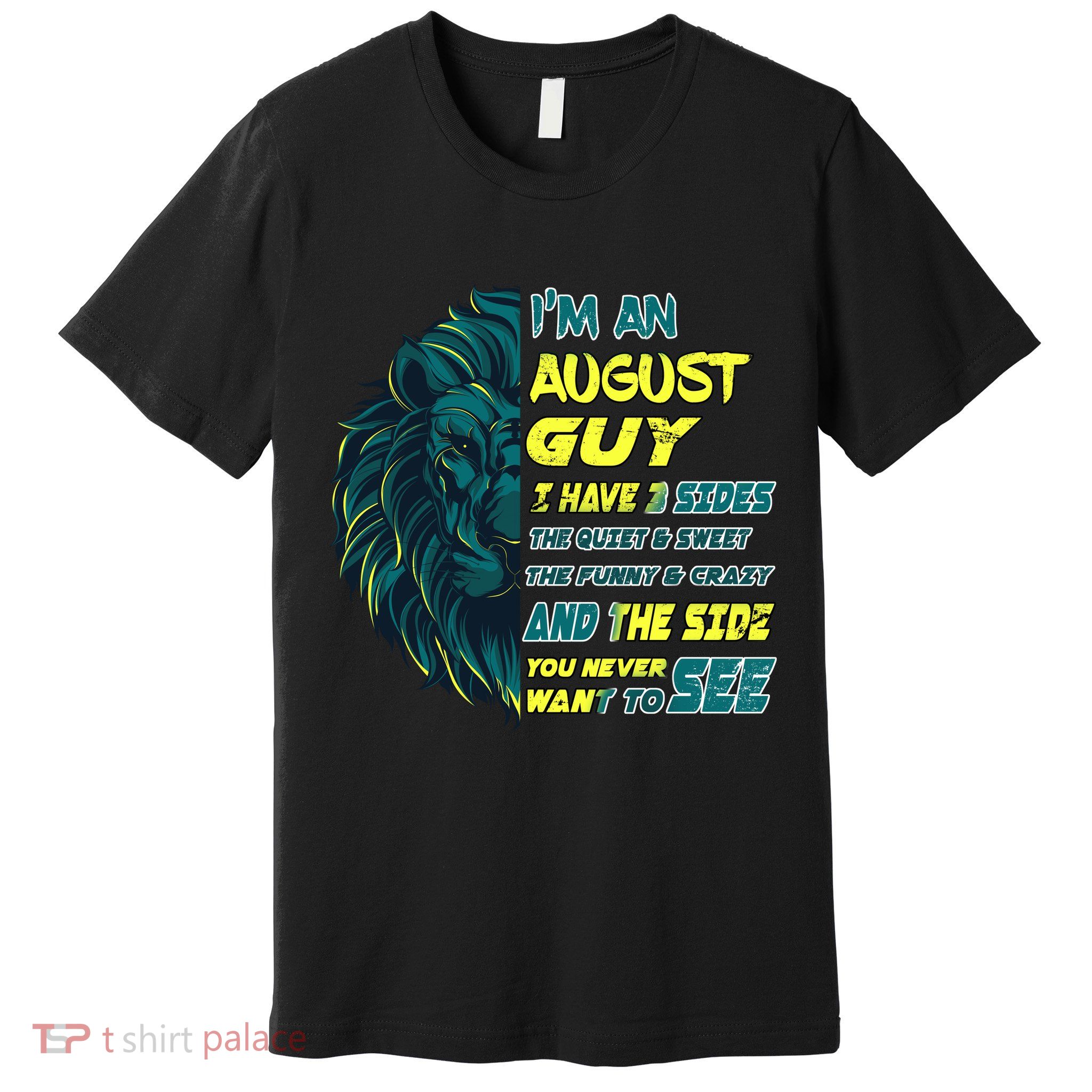 August Birthday Guy Has 3 Sides Sweet Funny Crazy  Premium T-Shirt