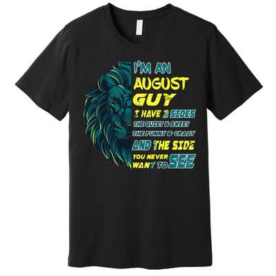 August Birthday Guy Has 3 Sides Sweet Funny Crazy  Premium T-Shirt