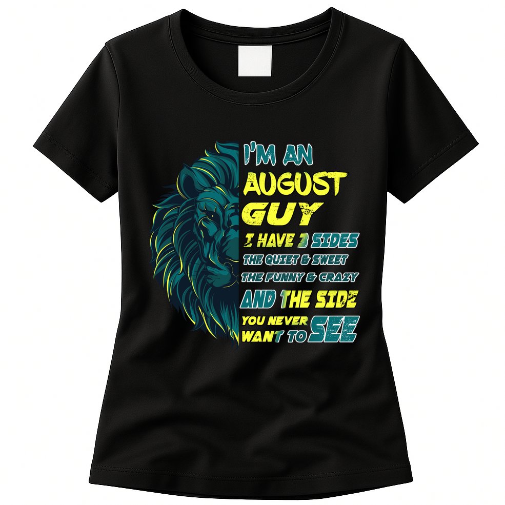 August Birthday Guy Has 3 Sides Sweet Funny Crazy  Womens T-Shirt