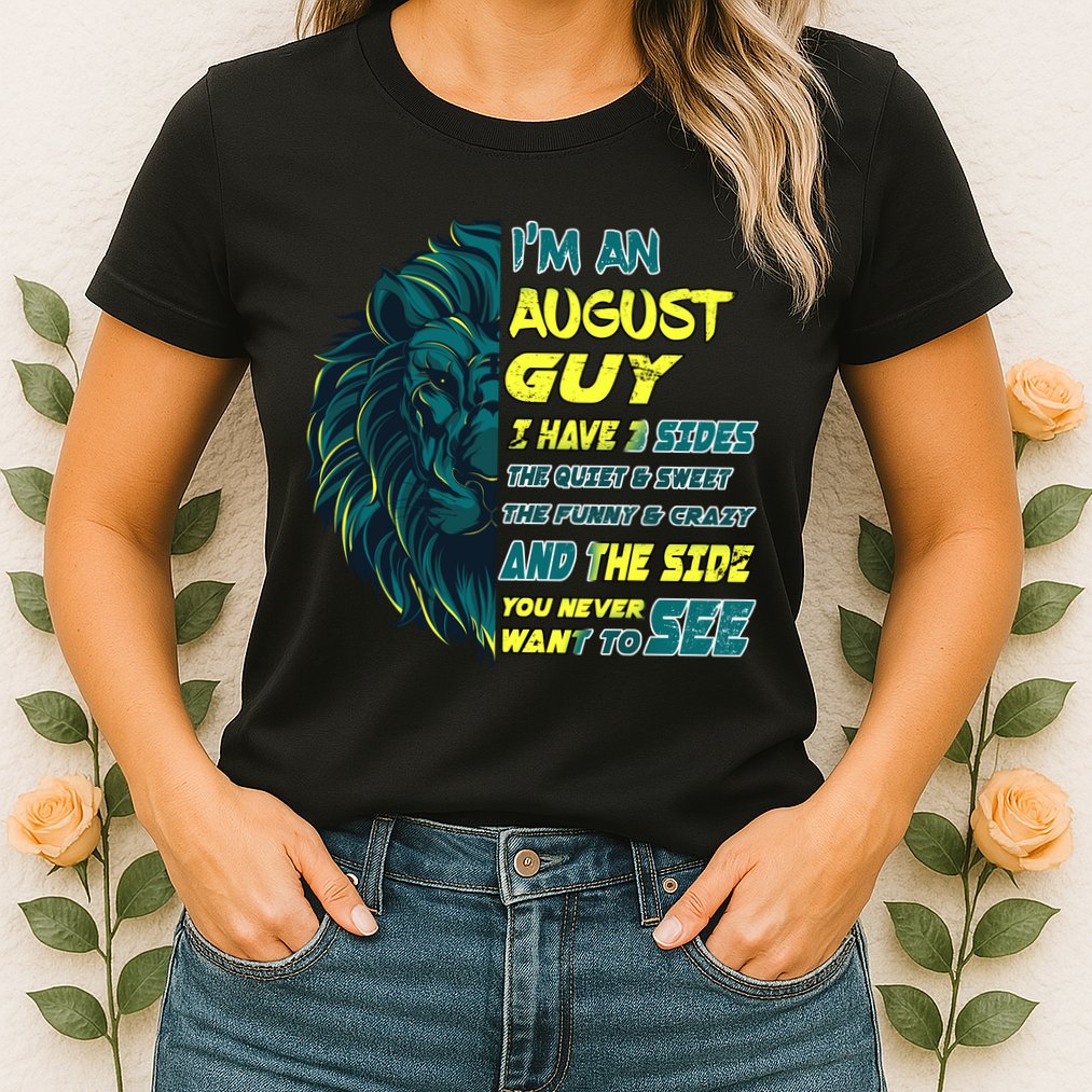 August Birthday Guy Has 3 Sides Sweet Funny Crazy  Womens T-Shirt