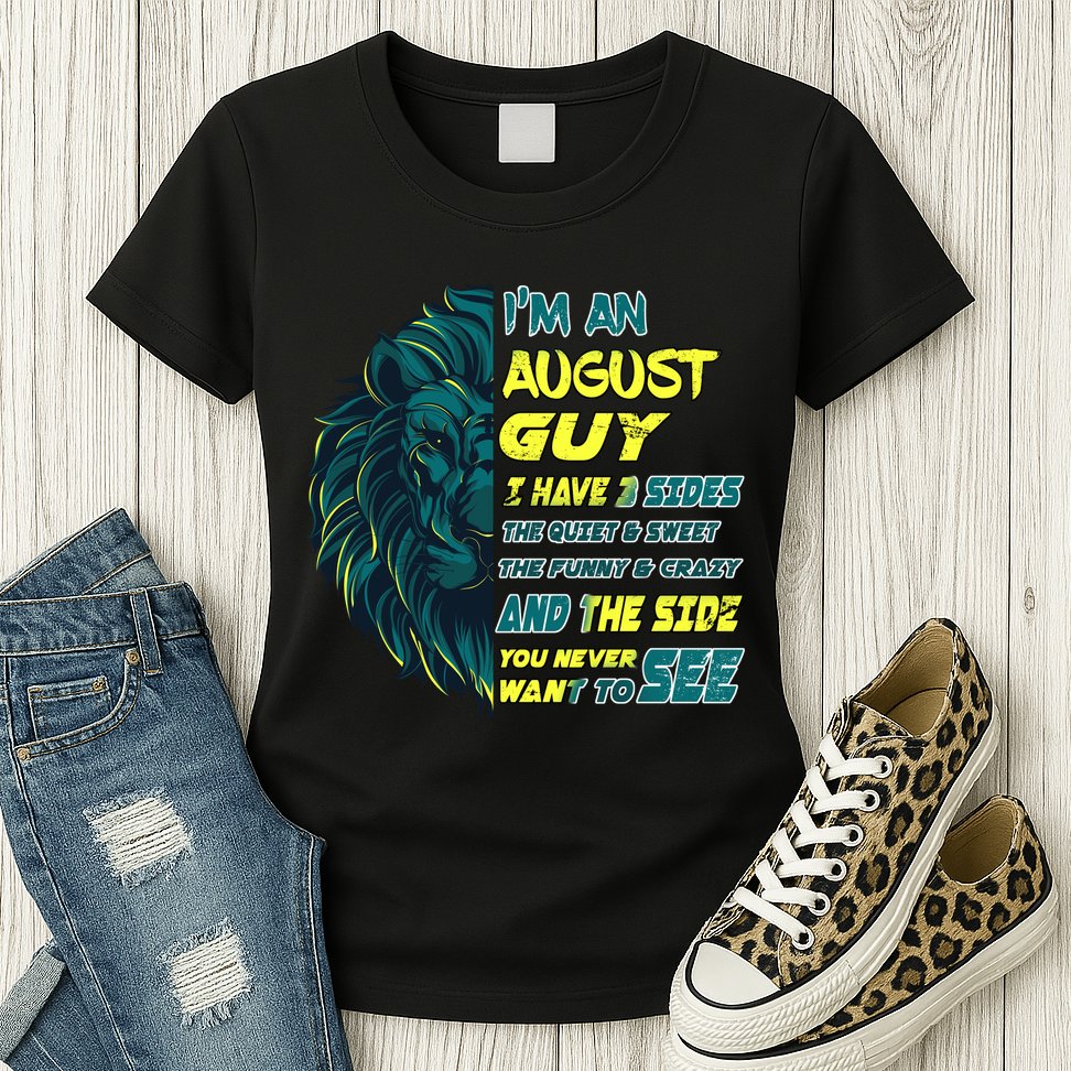 August Birthday Guy Has 3 Sides Sweet Funny Crazy  Womens T-Shirt