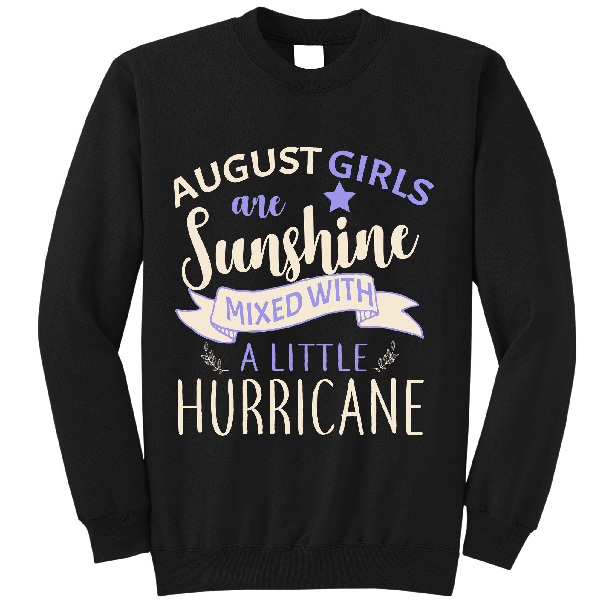 August Girls Are Sunshine Mixed With Hurricane Sweatshirt