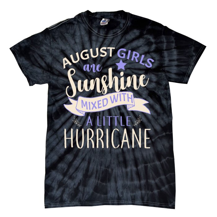 August Girls Are Sunshine Mixed With Hurricane Tie-Dye T-Shirt