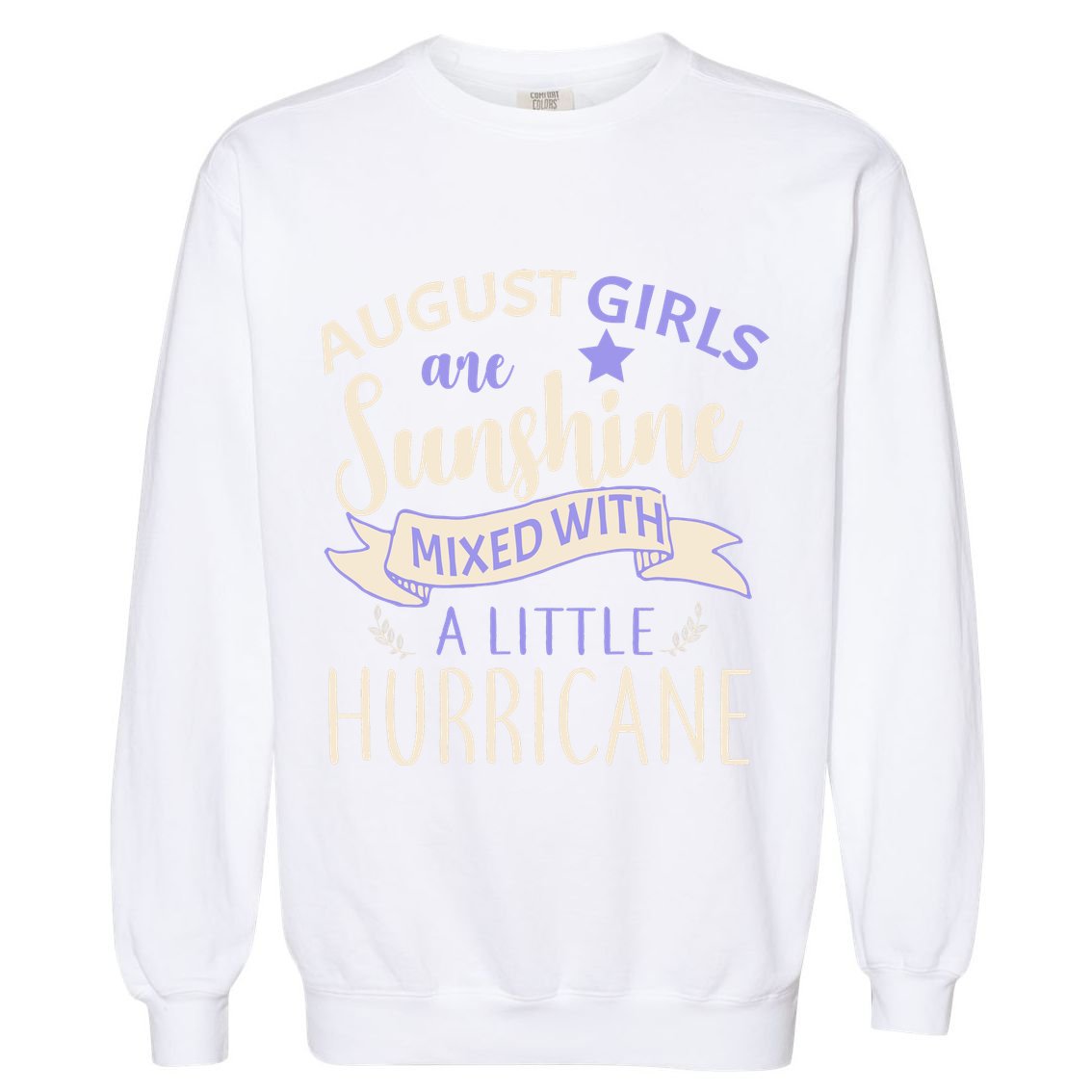 August Girls Are Sunshine Mixed With Hurricane Garment-Dyed Sweatshirt