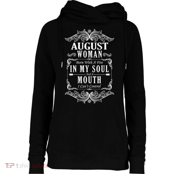August Woman Funny Birthday Womens Funnel Neck Pullover Hood
