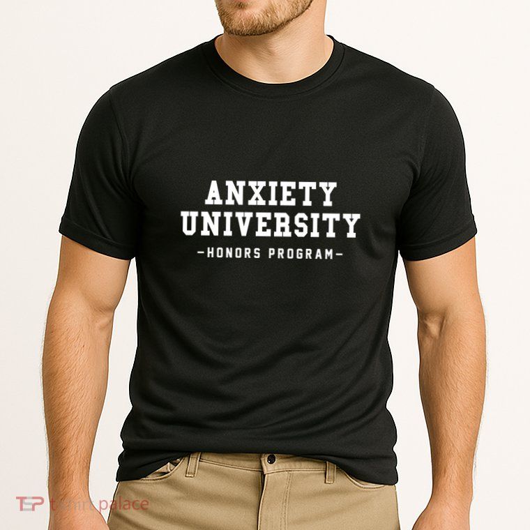 Anxiety University Honors Program Funny Mental Health Gifts Performance Shirt