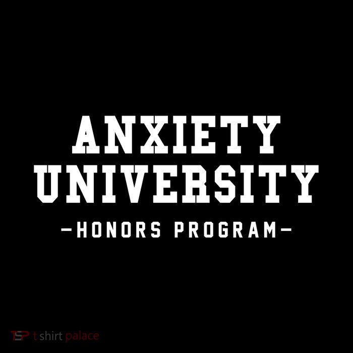 Anxiety University Honors Program Funny Mental Health Gifts Performance Shirt