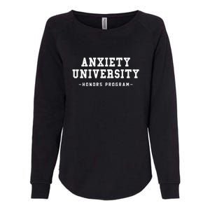 Anxiety University Honors Program Funny Mental Health Gifts Womens California Wash Sweatshirt