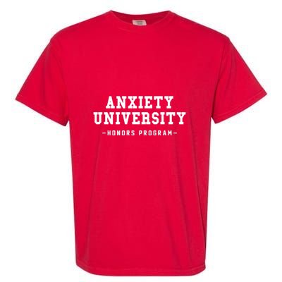 Anxiety University Honors Program Funny Mental Health Gifts Garment-Dyed Heavyweight T-Shirt