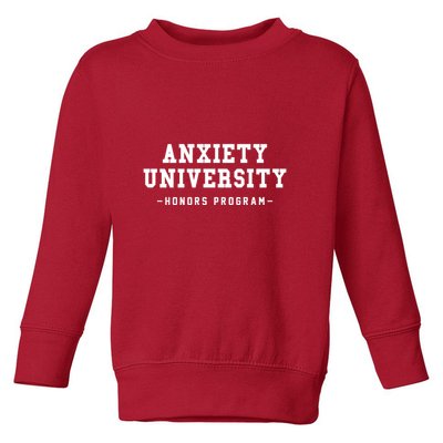 Anxiety University Honors Program Funny Mental Health Gifts Toddler Sweatshirt