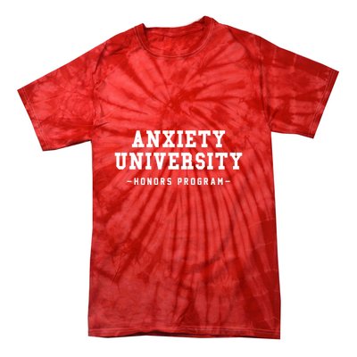 Anxiety University Honors Program Funny Mental Health Gifts Tie-Dye T-Shirt