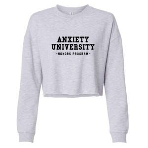 Anxiety University Honors Program Funny Mental Health Gifts Cropped Pullover Crew