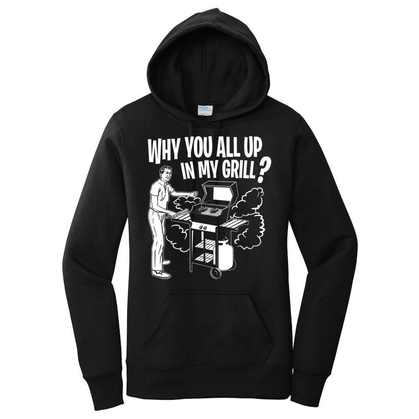 All Up In My Grill Barbecue BBQ Smoker Father's Day Women's Pullover Hoodie