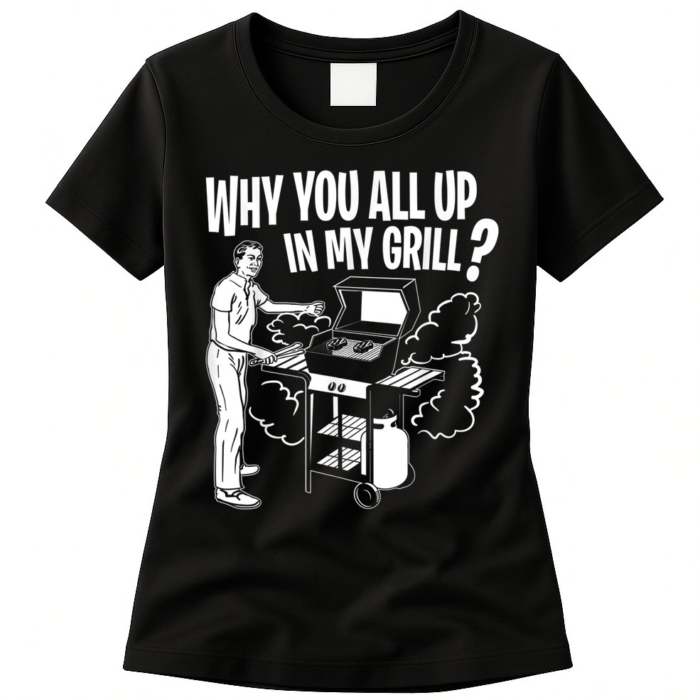 All Up In My Grill Barbecue BBQ Smoker Father's Day Womens T-Shirt