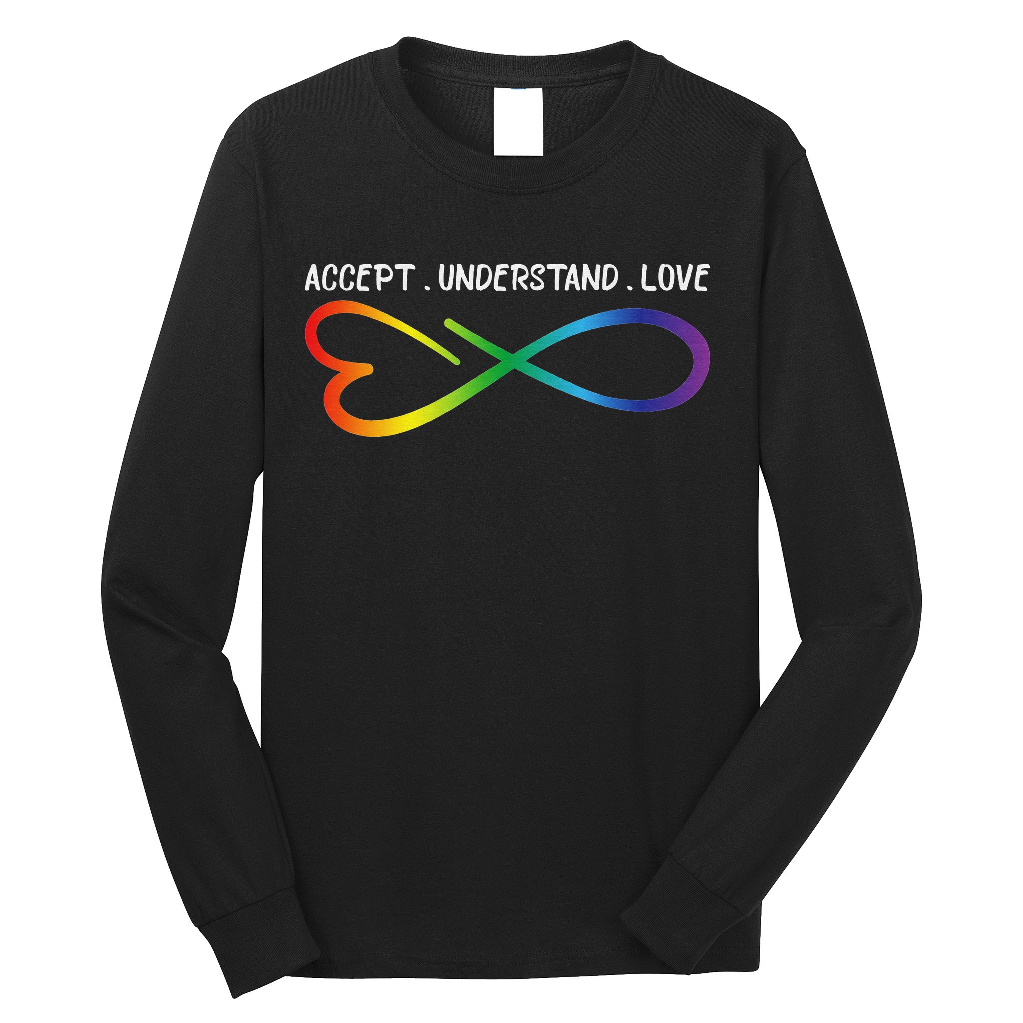 Accept Understand Love Neurodiversity Infinity Autism Long Sleeve Shirt