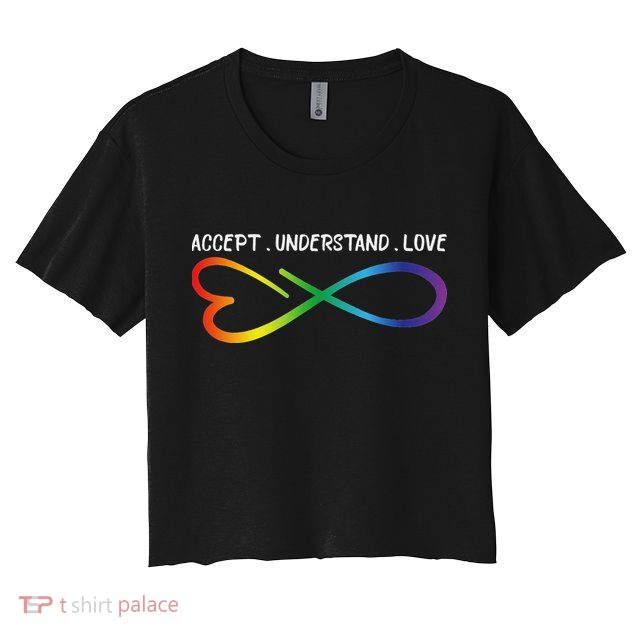 Accept Understand Love Neurodiversity Infinity Autism Crop Top