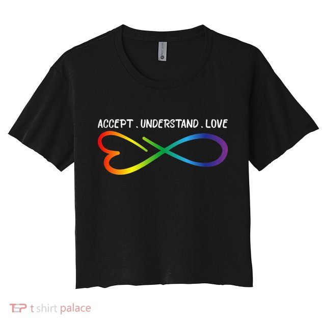 Accept Understand Love Neurodiversity Infinity Autism Crop Top