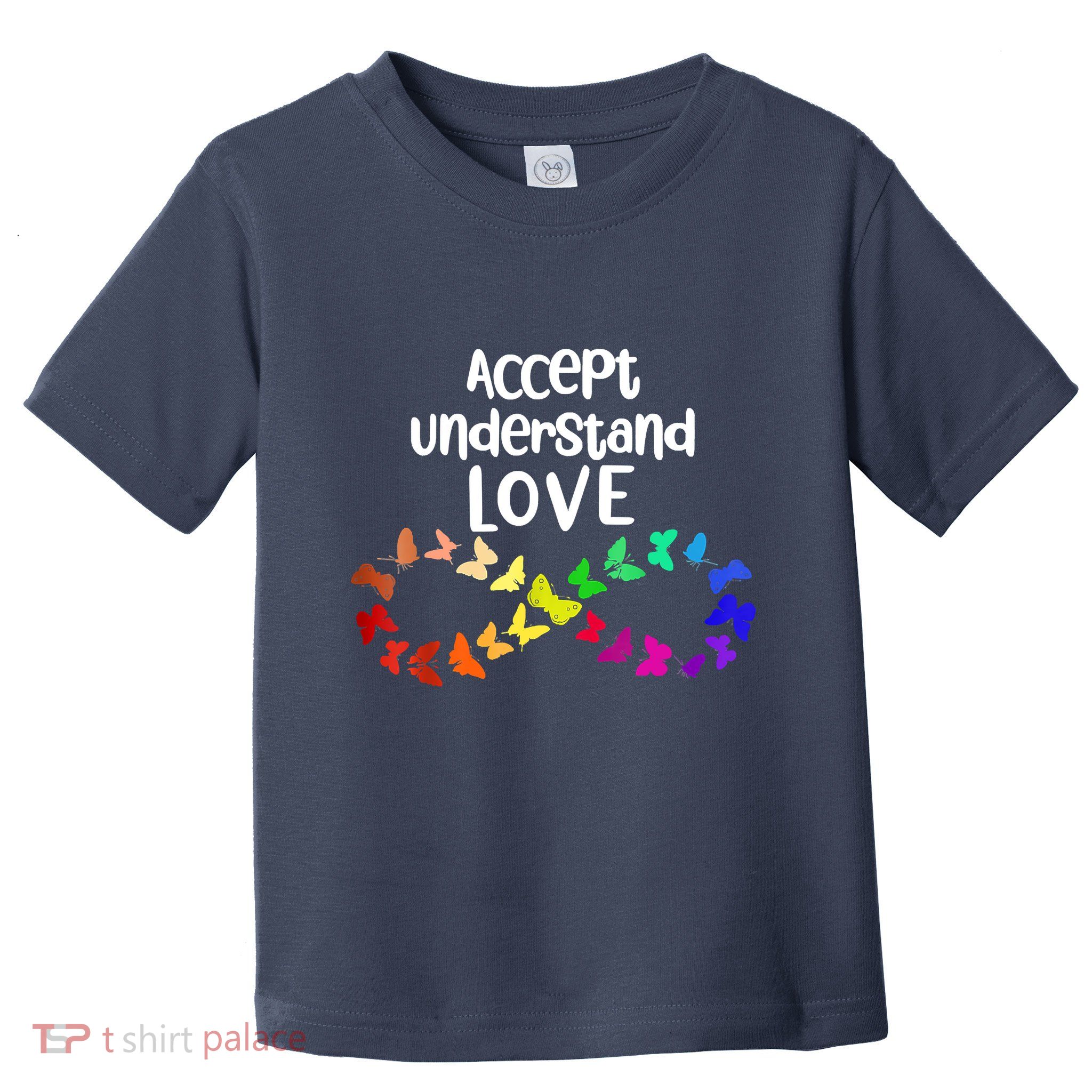 Accept Understand Love Infinity Autism Support Autistic Gift Toddler T-Shirt