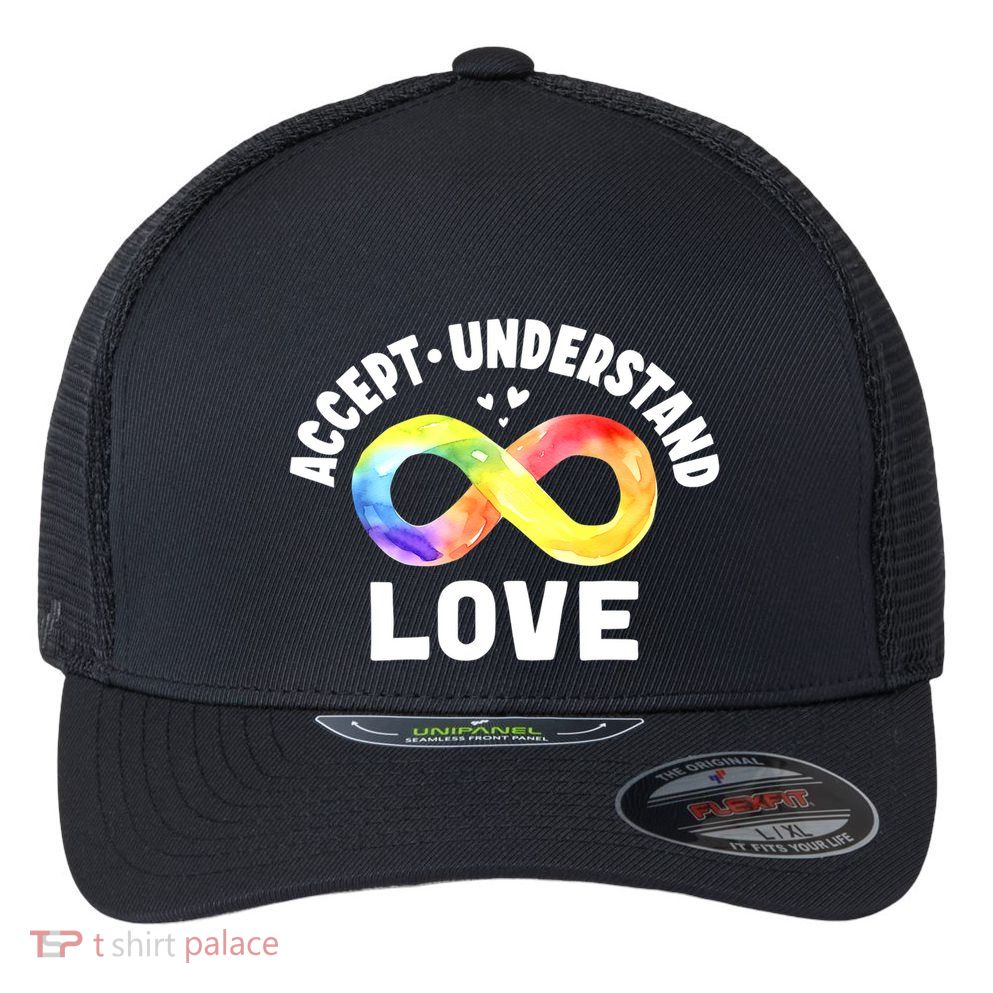 Accept Understand Love Autism Awareness ASD Infinity Symbol Flexfit Unipanel Trucker Cap