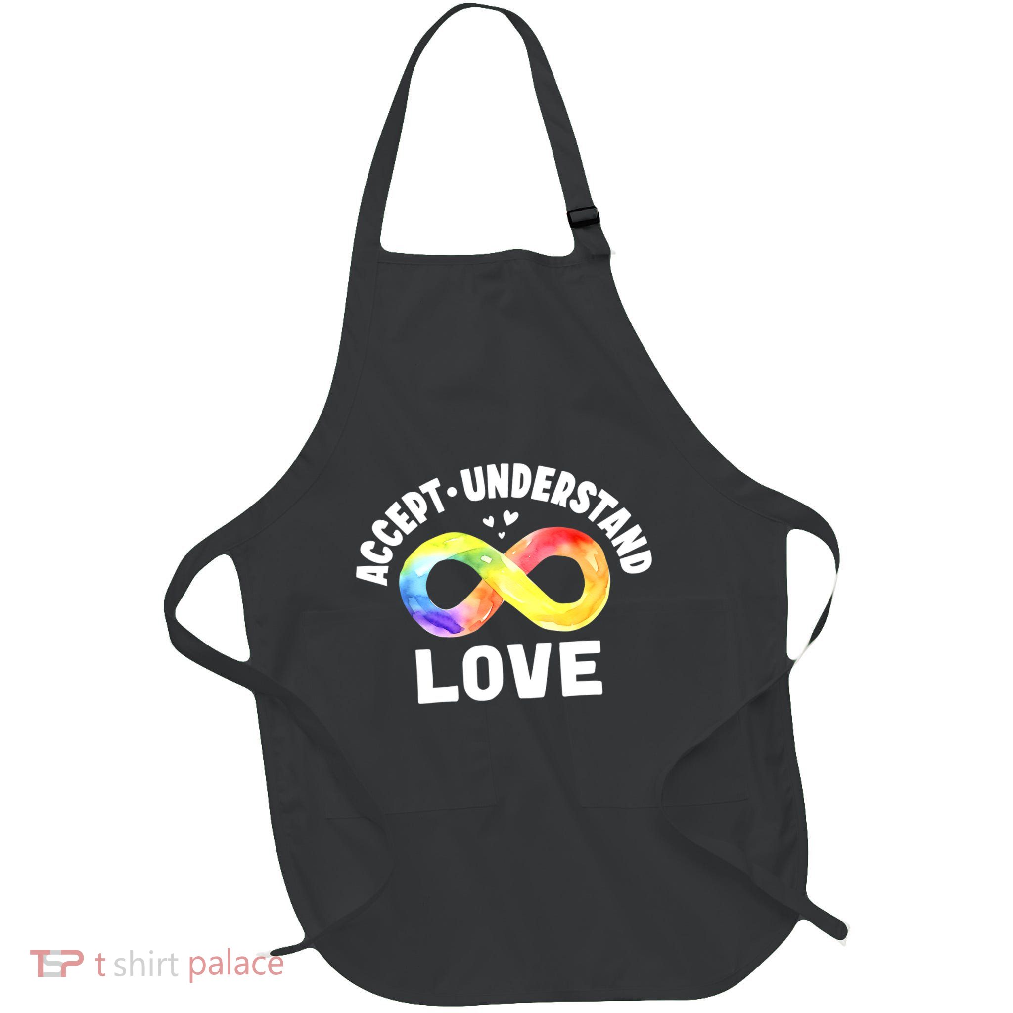 Accept Understand Love Autism Awareness ASD Infinity Symbol Apron