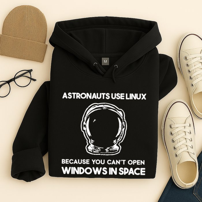 Astronauts Use Linux Because You CanT Open Windows In Space Hoodie