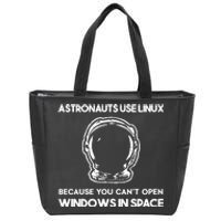 Astronauts Use Linux Because You CanT Open Windows In Space Zip Tote Bag