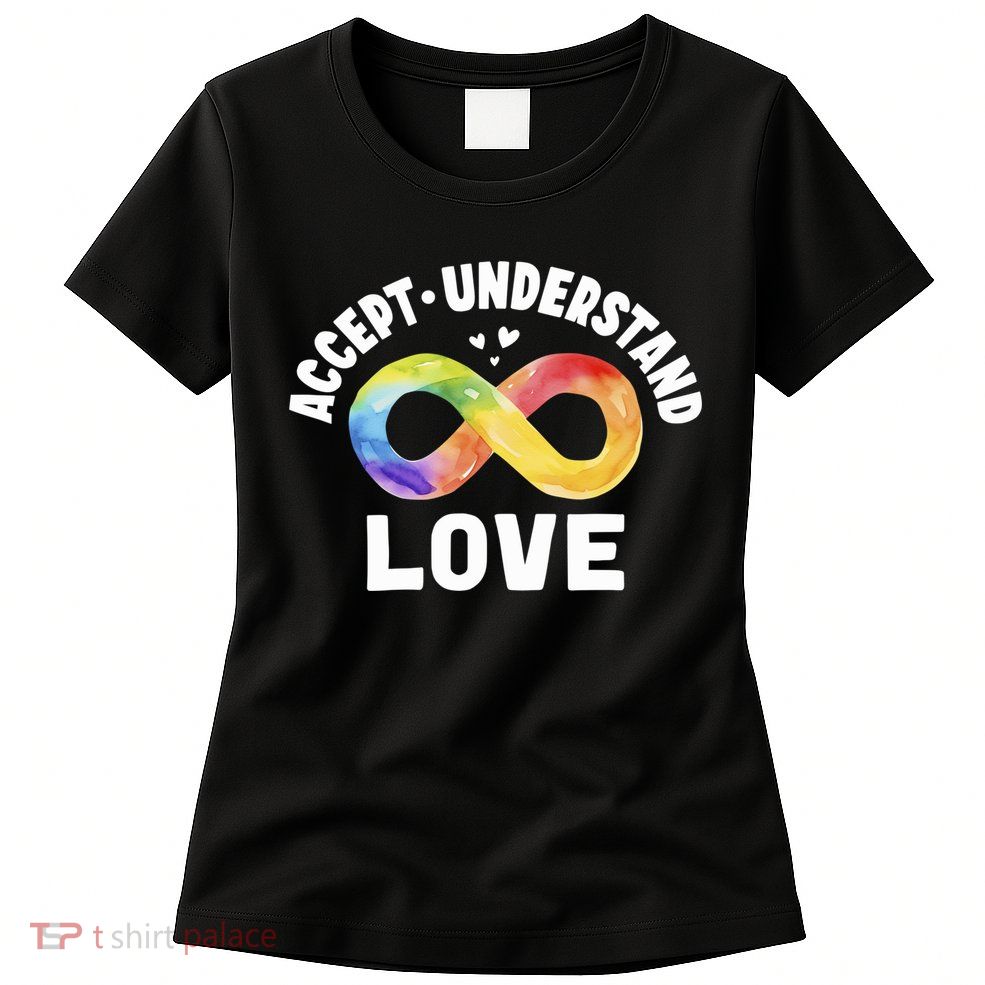 Accept Understand Love Autism Awareness ASD Infinity Symbol Womens T-Shirt