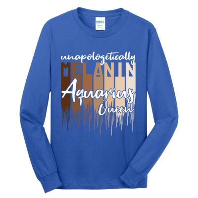 Aquarius Unapologetically Melanin Queen For Black Funny Gift Tall Long Sleeve T-Shirt