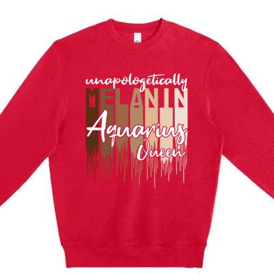 Aquarius Unapologetically Melanin Queen For Black Funny Gift Premium Crewneck Sweatshirt