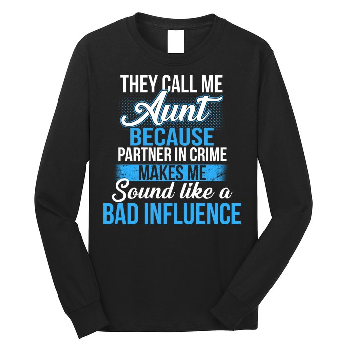 Aunt Partner In Crime Bad Influence Long Sleeve Shirt