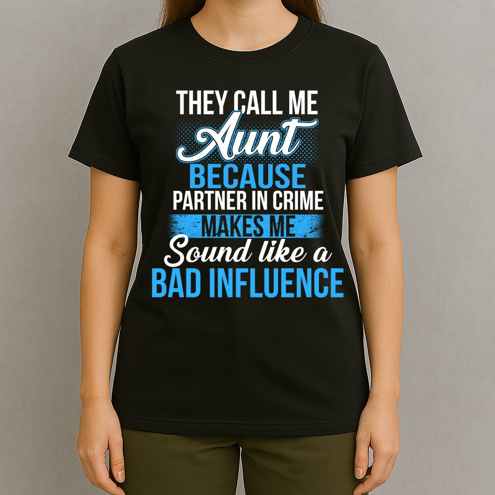 Aunt Partner In Crime Bad Influence T-Shirt