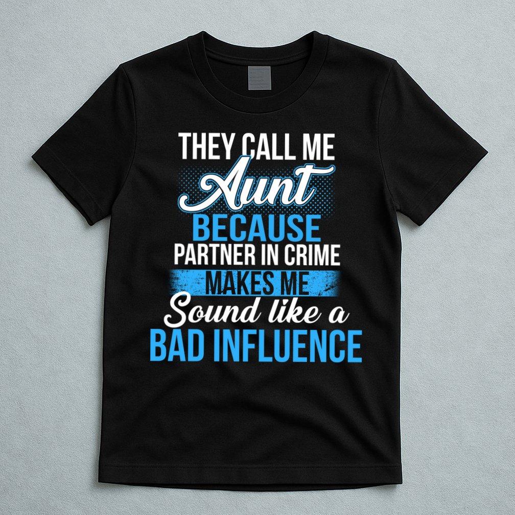 Aunt Partner In Crime Bad Influence T-Shirt