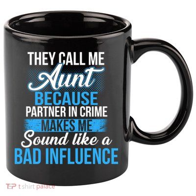 Aunt Partner In Crime Bad Influence 11oz C Handle Ceramic Mug