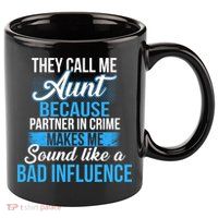 Aunt Partner In Crime Bad Influence 11oz C Handle Ceramic Mug