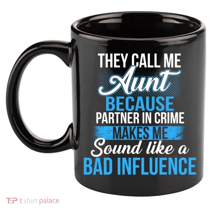 Aunt Partner In Crime Bad Influence 11oz C Handle Ceramic Mug