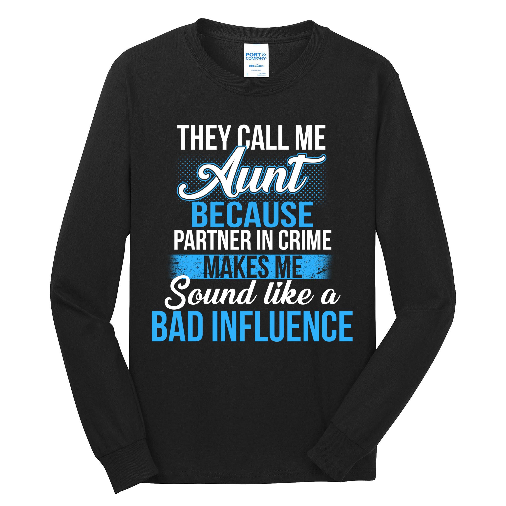 Aunt Partner In Crime Bad Influence Tall Long Sleeve T-Shirt