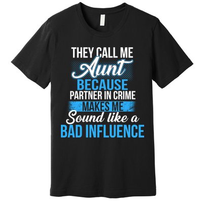 Aunt Partner In Crime Bad Influence Premium T-Shirt