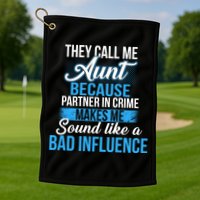 Aunt Partner In Crime Bad Influence Golf Towel