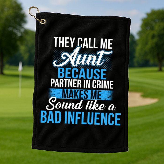 Aunt Partner In Crime Bad Influence Golf Towel