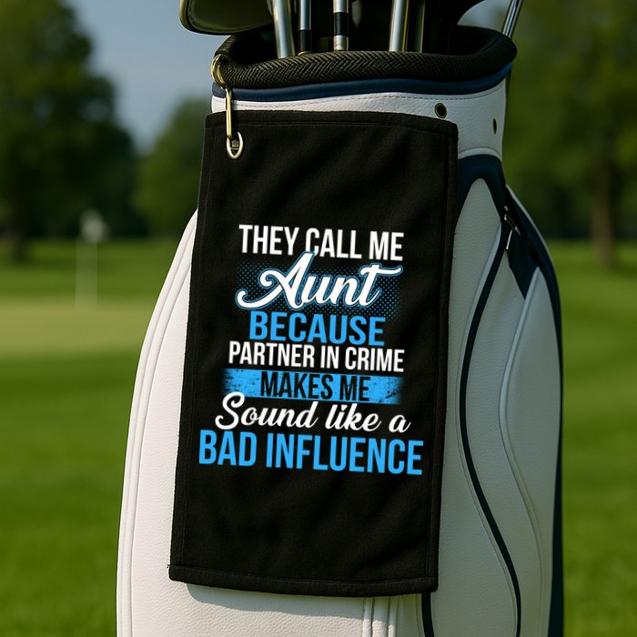 Aunt Partner In Crime Bad Influence Golf Towel