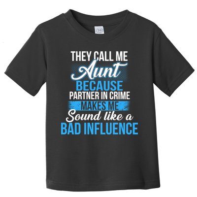 Aunt Partner In Crime Bad Influence Toddler T-Shirt
