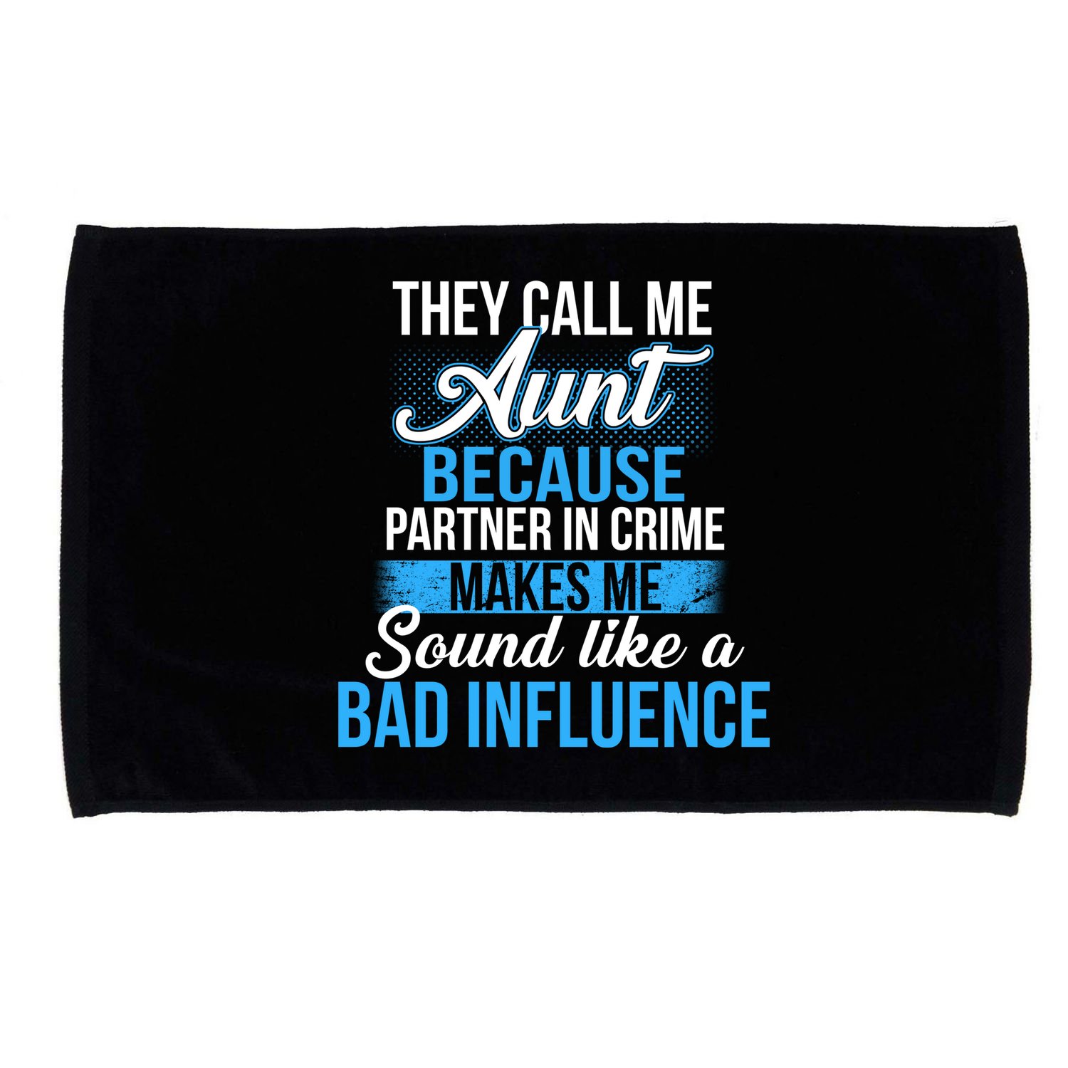 Aunt Partner In Crime Bad Influence Microfiber Hand Towel